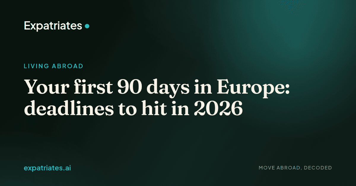 Your first 90 days in Europe: deadlines to hit in 2026 — expatriates.ai