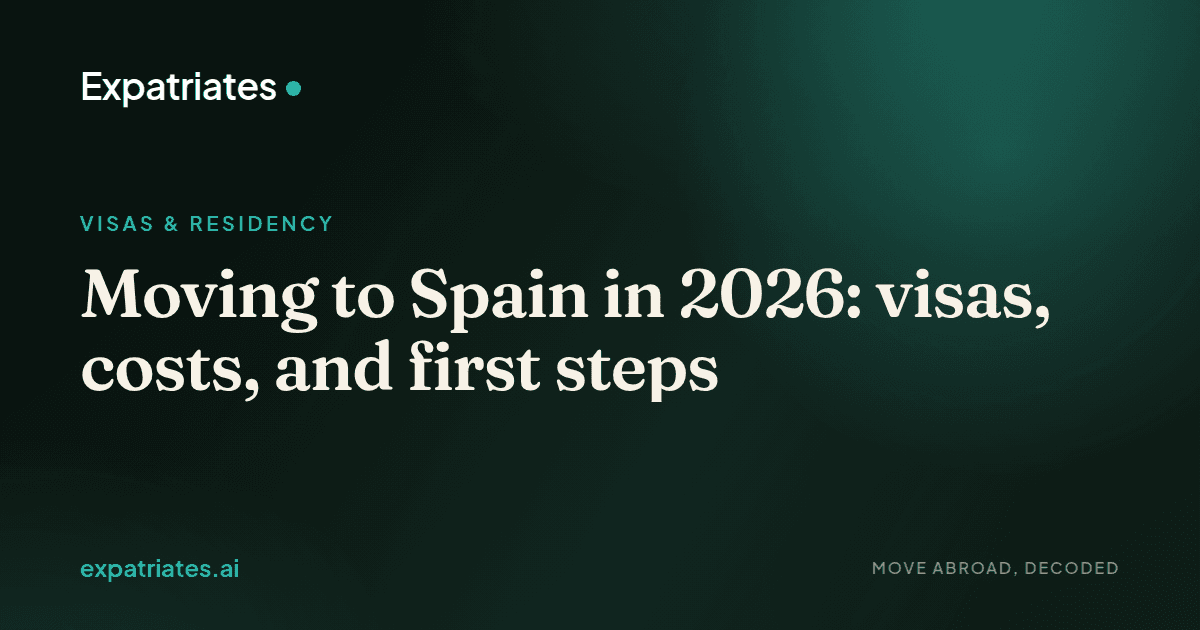 Moving to Spain in 2026: visas, costs, and first steps — expatriates.ai